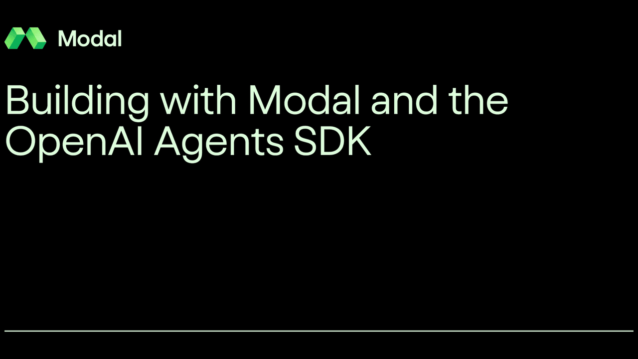 Building with Modal and the OpenAI Agents SDK