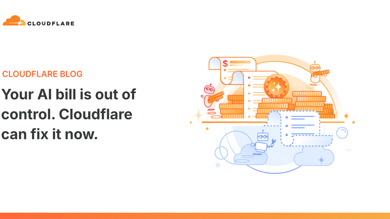 Your AI bill is out of control. Cloudflare can fix it now.