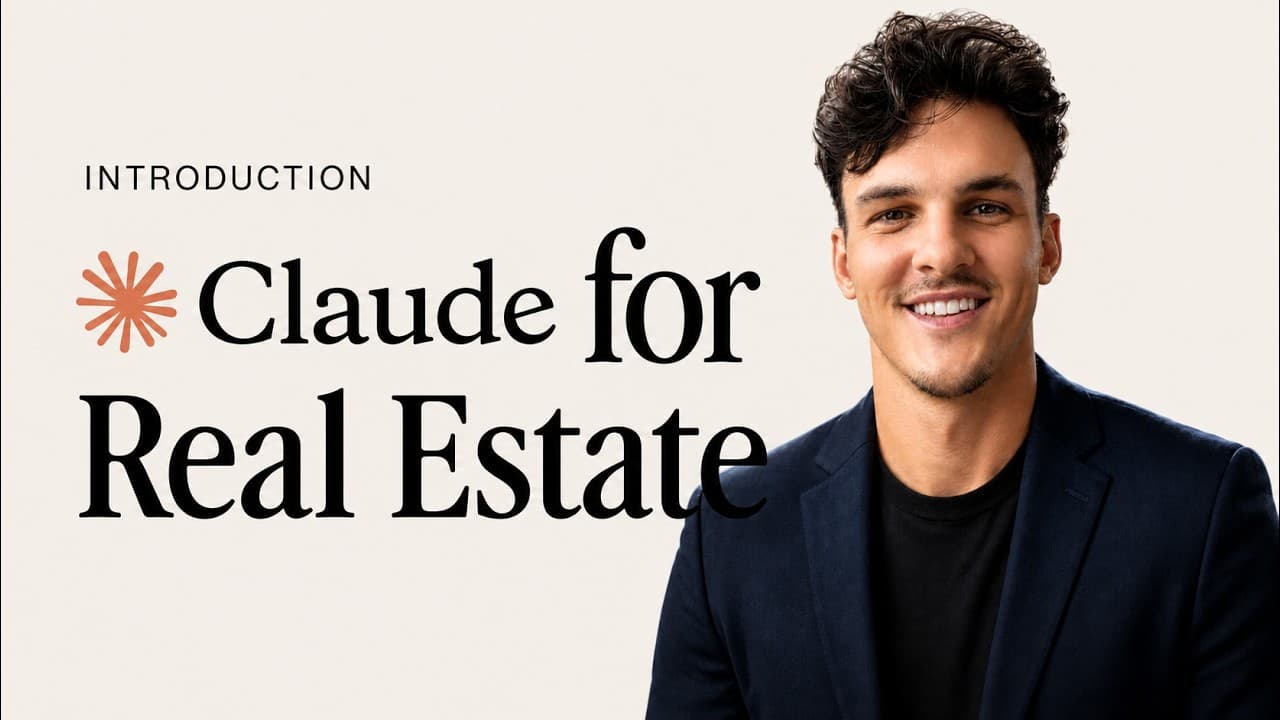 Claude AI for Real Estate Agents (Zero to Hero)