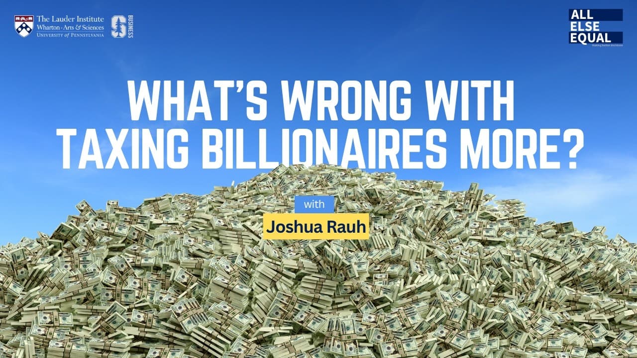 Ep78 "What''s Wrong With Taxing Billionaires More?" with Joshua Rauh