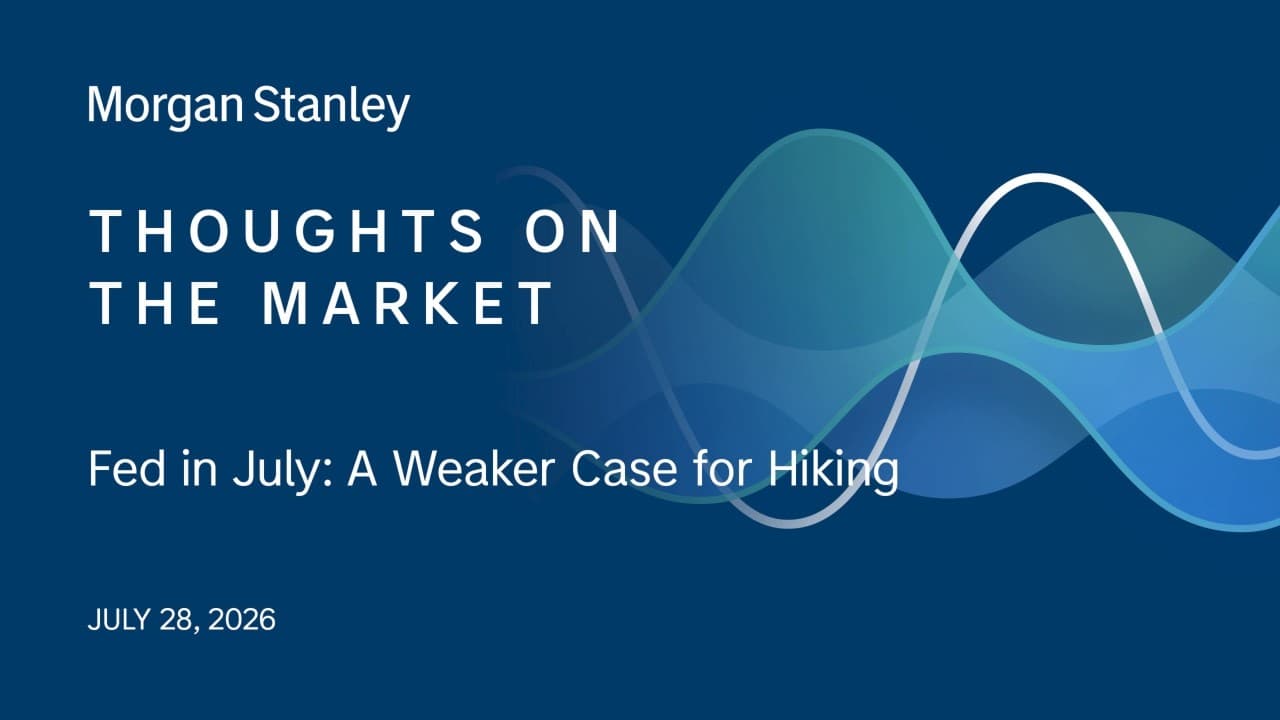 Fed in July: A Weaker Case for Hiking
