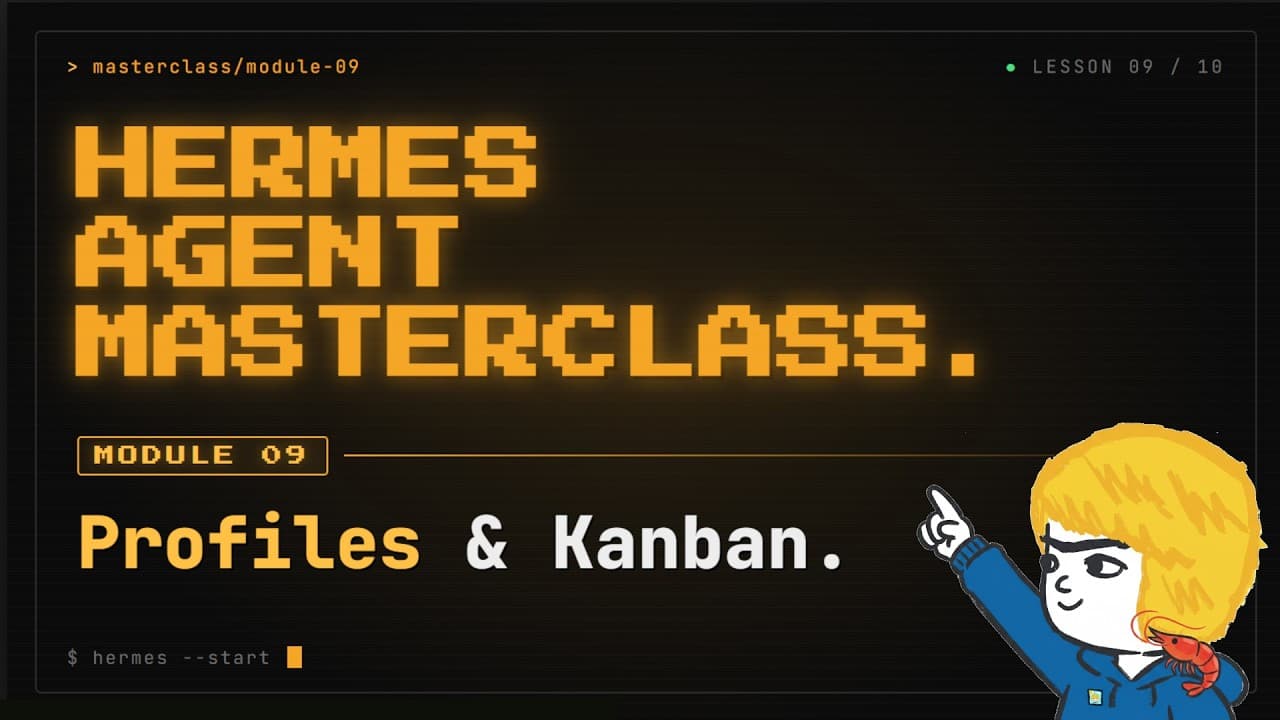 Hermes Agent Masterclass: 9. Profiles & Kanban