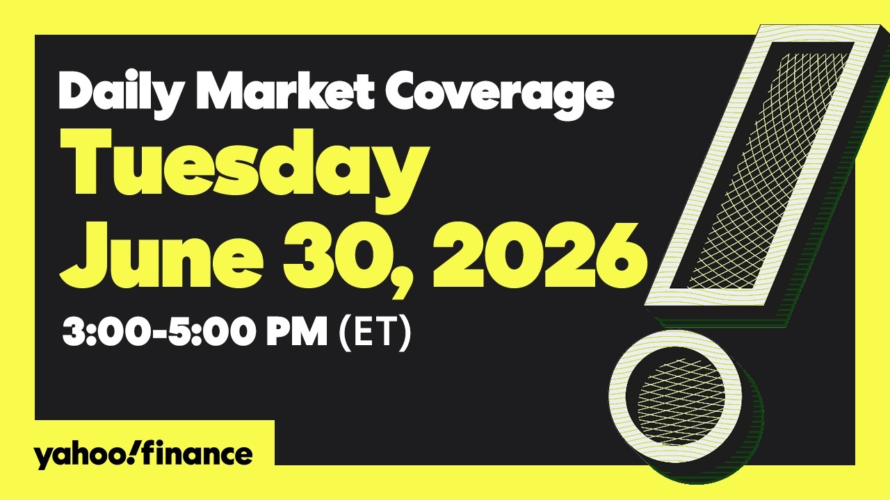 Yahoo Finance Live: Daily Market Coverage - June 30, 2026 3PM - 5PM (ET) 영상 미리보기 썸네일